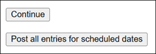 Image of Continue and Post All Entries Buttons